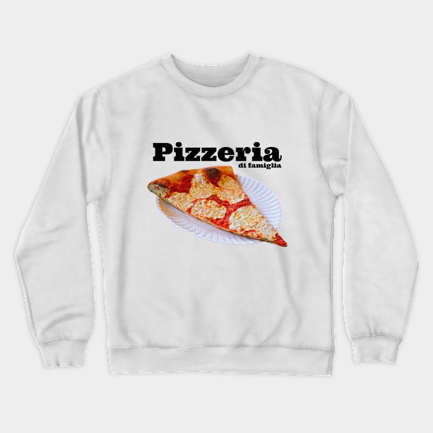 Family Pizzeria Crewneck Sweatshirt by Hey No Way